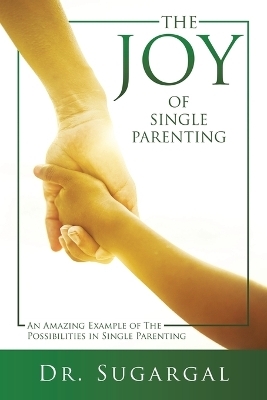 The Joy of Single Parenting -  Dr Sugargal