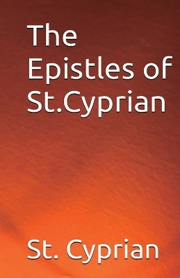 The Epistles of St. Cyprian -  Cyprian