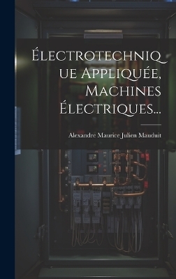 Électrotechnique Appliquée, Machines Électriques... - 