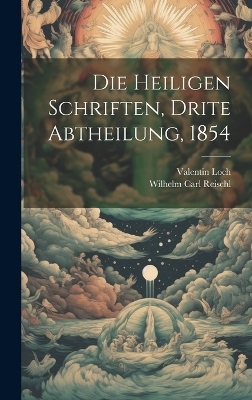 Die Heiligen Schriften, Drite Abtheilung, 1854 - Valentin Loch