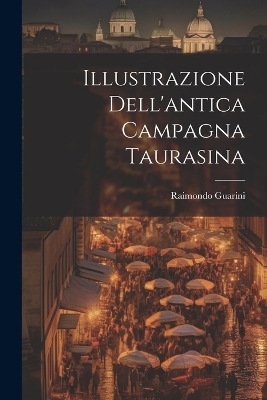 Illustrazione Dell'antica Campagna Taurasina - Raimondo Guarini