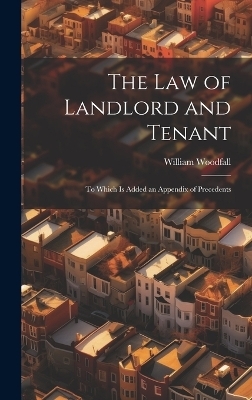 The Law of Landlord and Tenant - William Woodfall