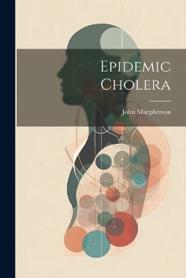 Epidemic Cholera - John MacPherson