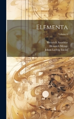 Elementa; Volume 6 - Johan Ludvig Heiberg, Johan Ludvig Euclid, Johan Ludvig Theon