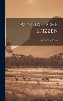 Australische Skizzen - Stefan Von Kotze