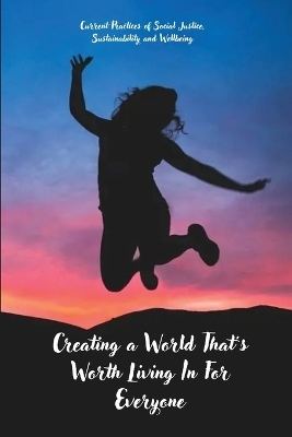 Creating a World That's Worth Living In For Everyone - Kristin Elaine Reimer