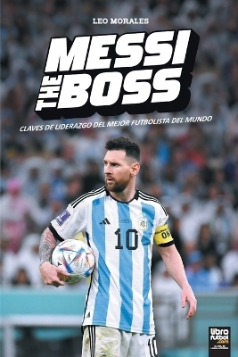 Messi the Boss - Leo Morales