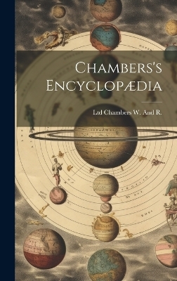 Chambers's Encyclopædia - Ltd Chambers W and R