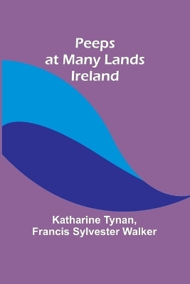 Peeps at Many Lands - Katharine Tynan, Francis Sylvester Walker