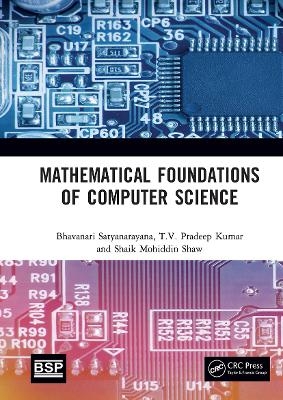 Mathematical Foundations of Computer Science - Bhavanari Satyanarayana, T.V. Pradeep Kumar, Shaik Mohiddin Shaw