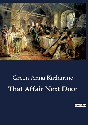 That Affair Next Door - Green Anna Katharine