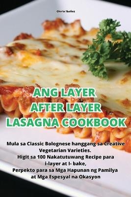 Ang Layer After Layer Lasagna Cookbook -  Gloria Ibañez