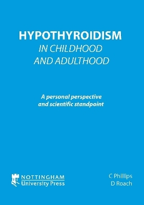 Hypothyroidism In Childhood and Adulthood - Coraline Phillips, Donna Roach