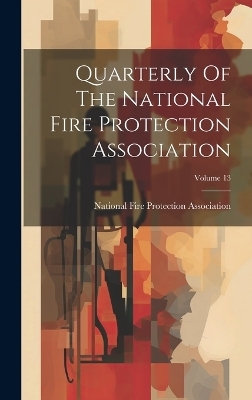 Quarterly Of The National Fire Protection Association; Volume 13 - 