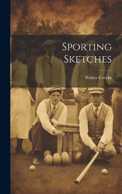 Sporting Sketches - Walter Creyke