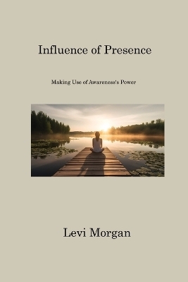 Influence of Presence - Levi Morgan