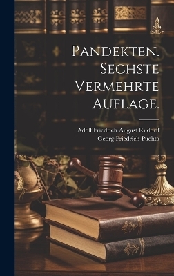 Pandekten. Sechste vermehrte Auflage. - Georg Friedrich Puchta