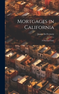 Mortgages in California - James De Fremery