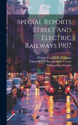 Special Reports Street And Electric Railways 1907 - William Mott Steuart