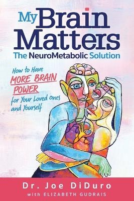 My Brain Matters - Joe DiDuro, Elizabeth Gudrais