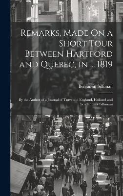 Remarks, Made On a Short Tour Between Hartford and Quebec, in ... 1819 - Benjamin Silliman