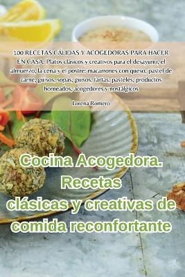 Cocina Acogedora. Recetas clásicas y creativas de comida reconfortante -  Lorena Romero