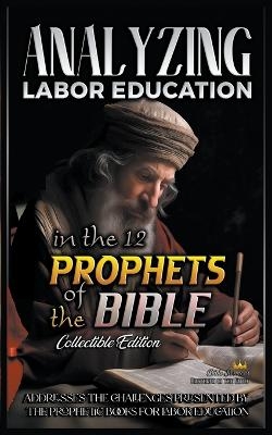 Analyzing Labor Education in the 12 Prophets of the Bible - Bible Sermons