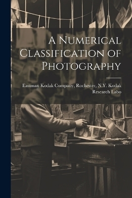 A Numerical Classification of Photography - Rochester N Y Kodak Kodak Company