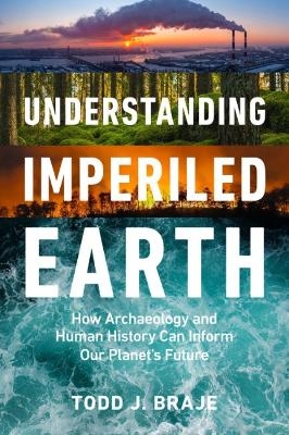 Understanding Imperiled Earth - Todd J. Braje