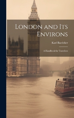 London and Its Environs - Karl Baedeker