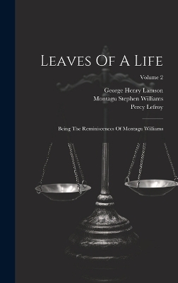 Leaves Of A Life - Montagu Stephen Williams, Percy Lefroy