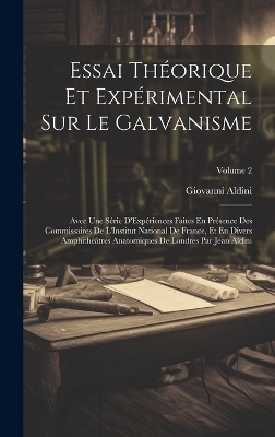 Essai Théorique Et Expérimental Sur Le Galvanisme - Giovanni Aldini