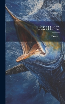 Fishing; Volume 1 -  Anonymous