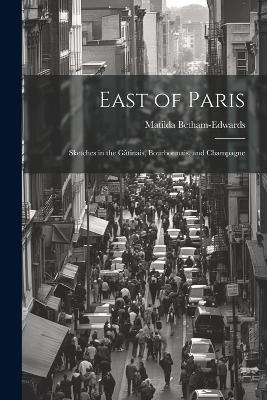 East of Paris - Matilda Betham-Edwards