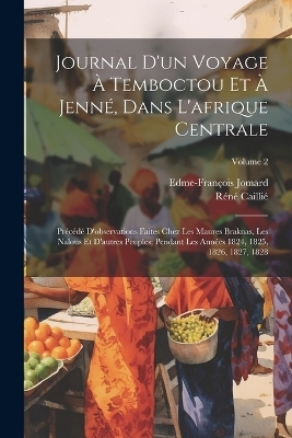 Journal D'un Voyage À Temboctou Et À Jenné, Dans L'afrique Centrale - Réné Caillié, Edme-François Jomard