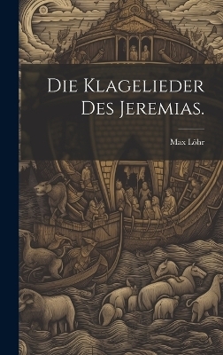 Die Klagelieder des Jeremias. - Max Löhr