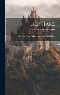 Der Harz - Christian Wilhelm Spicker