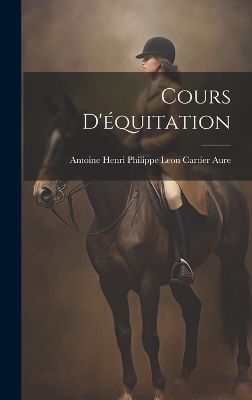 Cours D'équitation - Antoine Henri Philippe Leon Car Aure