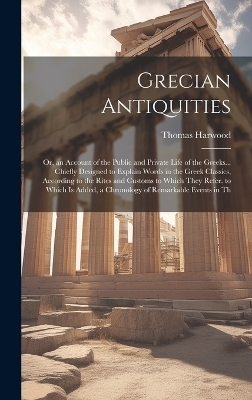 Grecian Antiquities - Thomas Harwood