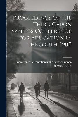 Proceedings of the Third Capon Springs Conference for Education in the South, 1900 - 