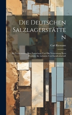 Die Deutschen Salzlagerstätten - Carl Riemann