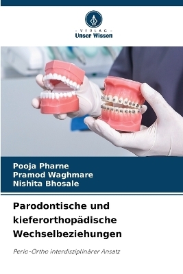Parodontische und kieferorthopädische Wechselbeziehungen - Pooja Pharne, Pramod Waghmare, Nishita Bhosale