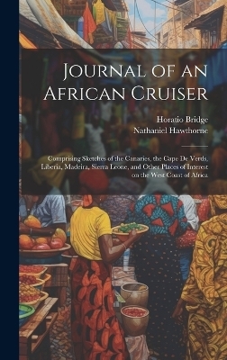 Journal of an African Cruiser - Nathaniel Hawthorne, Horatio Bridge