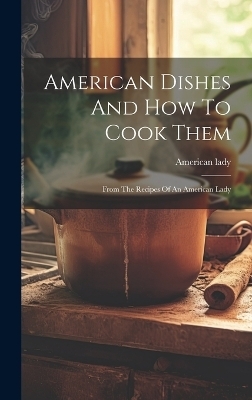 American Dishes And How To Cook Them - American Lady