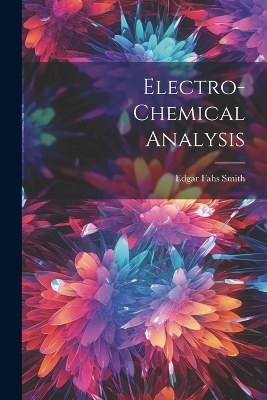 Electro-Chemical Analysis - Edgar Fahs Smith