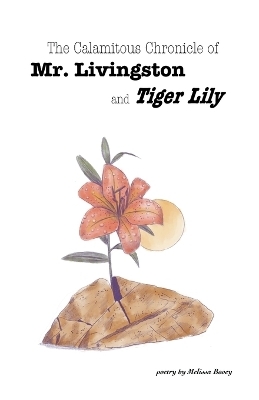 Birdbrain/the Calamitous Chronicle of Mr. Livingston and Tiger Lily - Melissa Booey