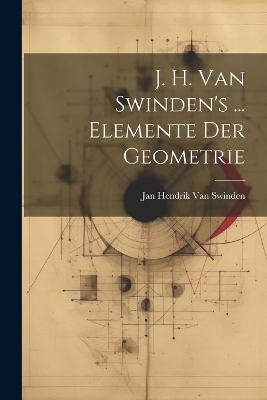 J. H. Van Swinden's ... Elemente Der Geometrie - Jan Hendrik Van Swinden