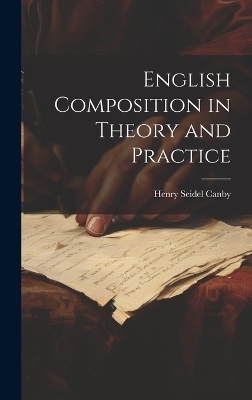 English Composition in Theory and Practice - Henry Seidel Canby