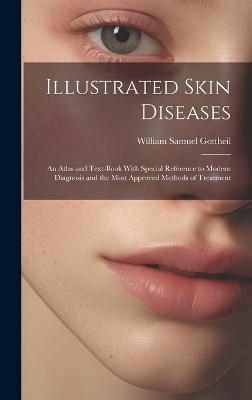 Illustrated Skin Diseases - William Samuel Gottheil