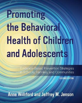 Promoting the Behavioral Health of Children and Adolescents - Anne Williford, Jeffrey M. Jenson